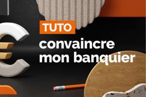 tuto convaincre banquier